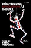 Revolution as Theatre: Notes on the New Radical Style