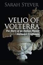 Velio of Volterra: The Story of an Italian Master Alabaster Craftsman Velio of Volterra: The Story of an Italian Master Alabaster Craftsman