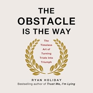 The Timeless Art of Turning Trials into Triumph - Ryan Holiday