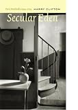 Secular Eden, A (Paris Notebooks 1904-2004)