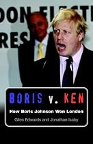 Boris V. Ken: How Boris Johnson Won London