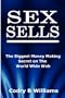 Sex Sells: The Biggest Money Making Secret on the World Wide Web