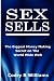 Sex Sells: The Biggest Money Making Secret on the World Wide Web