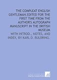 The compleat English gentleman.Edited for the first time from the author's autograph manuscript in the British Museum: with introd., notes, and index, by Karl D. Bulbring.