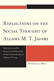 Reflections on the social thought of Allama M.T. Jafari : rediscovering the sociological relevance of the primordial school of social theory