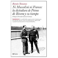 Ni Mussolini ni Franco : la dictadura de Primo de Rivera y su tiempo