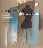 Inspired? : get writing! : further new poems and short stories inspired by the collection of the National Galleries of Scotland
