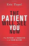 The Patient Will See You Now: The Future of Medicine is in Your Hands