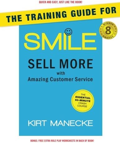 The Training Guide for: Smile: Sell More with Amazing Customer Service