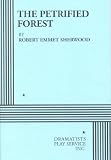 The Petrified Forest: A Play in Three Acts