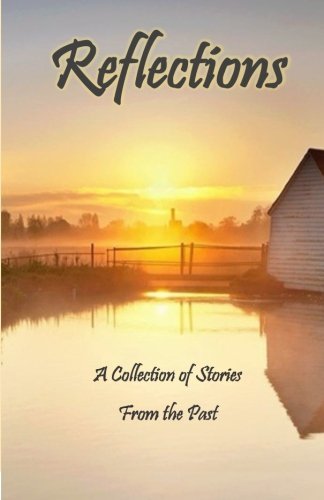 Reflections: A Collection of Stories from the Past, by Susan L. Shisler