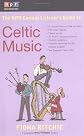 The NPR Curious Listener's Guide to Celtic Music (NPR Curious Listener's Guide To...)