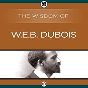 Wisdom of W.E.B. DuBois | [The Wisdom Series]