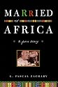 Married to Africa: A Love Story