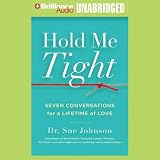 Hold Me Tight: Seven Conversations for a Lifetime of Love (Unabridged)