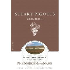 Stuart Pigotts Weinreisen: Rheinhessen und Nahe. Weine - Winzer - Weinlandschaften