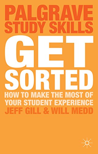 Get Sorted: How to make the most of your student experience (Palgrave Study Skills)