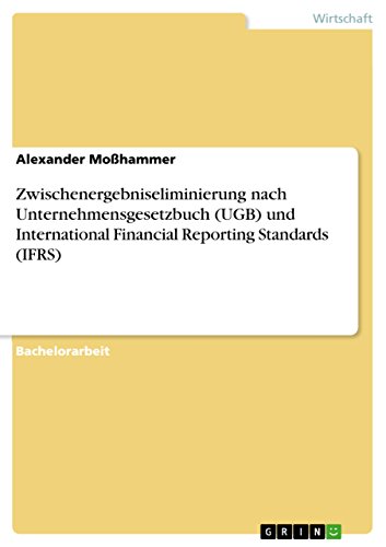 Zwischenergebniseliminierung nach Unternehmensgesetzbuch (UGB) und International Financial Reporting Standards (IFRS) (German Edition)
