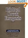 Biblical Greek Exegesis: A Graded Approach to Learning Intermediate and Advanced Greek