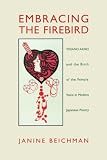 Embracing the Firebird: Yosano Akiko and the Rebirth of the Female Voice in Modern Japanese Poetry