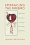 Embracing the Firebird: Yosano Akiko and the Rebirth of the Female Voice in Modern Japanese Poetry