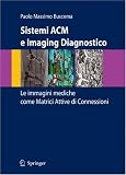 Image of Sistemi ACM e Imaging Diagnostico: Le immagini mediche come Matrici Attive di Connessioni (Italian Edition)