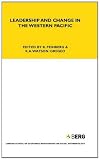 Leadership and change in the Western Pacific : essays presented to Sir Raymond Firth on the occasion of his 90th birthday