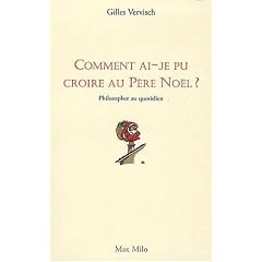 Comment ai-je pu croire au p�re No�l ? Philosopher au quotidien