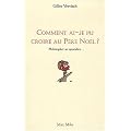 Comment ai-je pu croire au p�re No�l ? Philosopher au quotidien