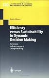 Efficiency versus Sustainability in Dynamic Decision Making: Advances in Intertemporal Compromising (Lecture Notes in Economics and Mathematical Systems)