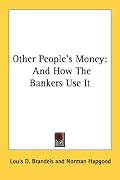 Other People's Money: And How The Bankers Use It