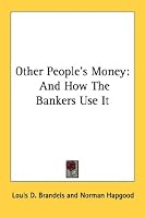 Other People's Money: And How The Bankers Use It