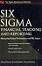 Six Sigma Financial Tracking and Reporting: Measuring Project Performance and P&L Impact (Six SIGMA Operational Methods)