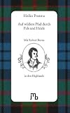 Auf wildem Pfad durch Fels und Heide: Mit Robert Burns in den schottischen Highlands