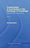 Conservatism:Intro Sociol  V11 (The Sociology of Karl Mannheim)