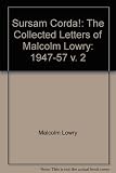 Sursum corda! : the collected letters of Malcolm Lowry. Vol. 2, 1947-1957