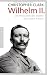 Produkt-Bild: Wilhelm II.: Die Herrschaft des letzten deutschen Kaisers
