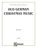 Old German Christmas Music (Scheidt, Pachelbel, and others) (Kalmus Classic Edition)