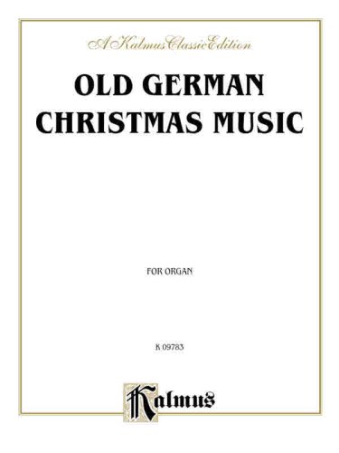 Old German Christmas Music (Scheidt, Pachelbel, and others) (Kalmus Classic Edition)
