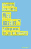 Produkt-Bild: Unbedingte Universit&auml;ten: Was passiert?: Stellungnahmen zur Lage der Universit&auml;t