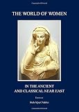 The world of women in the ancient and classical near east
