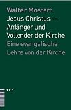 Produkt-Bild: Jesus Christus - Anf&auml;nger und Vollender der Kirche: Ein evangelische Lehre von der Kirche