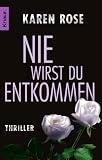 Nie wirst du entkommen: Thriller - Karen Rose