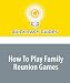 How To Play Family Reunion Games