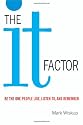 The It Factor: Be the One People Like, Listen to, and Remember