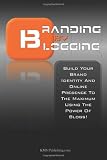 41Lzy2%2BPpqL. SL160 Branding By Blogging: Build Your Brand Identity And Online Presence To The Maximum Using This Ultimate Business Branding Strategy And The Power Of Blogs!