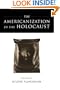 The Americanization of the Holocaust