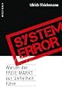 System Error: Warum der freie Markt zur Unfreiheit f�hrt