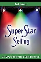 SuperStar Selling: 12 Keys to Becoming a Sales Superstar