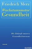 Wachstumsmotor Gesundheit: Die Zukunft unseres Gesundheitswesens: Edition DWC - 